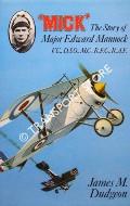 'Mick' - The Story of Major Edward Mannock VC, DSO, MC, RFC, RAF by DUDGEON, James M.